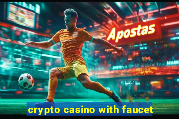 crypto casino with faucet